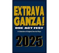 Extravaganza One Act Fest 2025: A Collection of Original One-Act Plays (2)