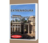 EXTREMADURA TRAVEL GUIDE 2025-2026