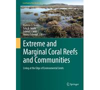 Extreme and Marginal Coral Reefs and Communities : Living at the Edge of Environmental Limits
