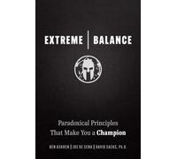 Extreme Balance : Paradoxical Principles That Make You a Champion