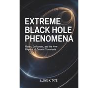 Extreme Black Hole Phenomena: Flares, Collisions, and the New Physics of Cosmic Transients