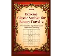 Extreme Classic Sudoku for Roomy Travel-2: One Puzzle Per Page for Advanced Adventurous Reasoning (Vintage Logic Travel Series)