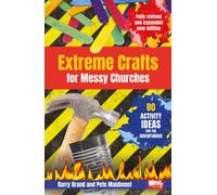 Extreme Crafts for Messy Churches : 80 activity ideas for the adventurous