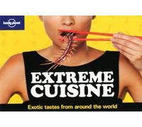 Extreme Cuisine: Exotic tastes from around the world (Lonely Planet General Pictorial)