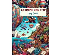 Extreme Day Trip log book for older children: Making Memories