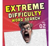 EXTREME DIFFICULTY word search 02: EXTRA Hard Wordfind Puzzles for Extremely Intelligent People with 100 Words per page - Challenging and Difficult (EXTREME DIFFICULTY word search books)
