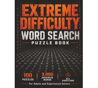 Extreme Difficulty Word Search Puzzle Book: 100 Challenging Grids for Adults with 3,000 Advanced Vocabulary Words Hidden in All Directions Comfortable 14-Point Print and Complete Solutions