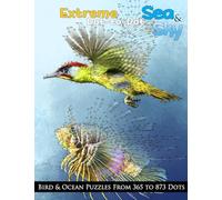 Extreme Dot-to-Dot Sea & Sky Bird & Ocean Puzzles from 365 to 873 Dots: Volume 11 (Dot to Dot Books For Adults)