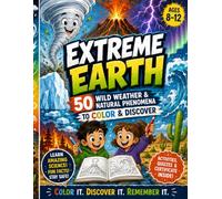 Extreme Earth: 50 Wild Weather & Natural Phenomena to Color & Discover