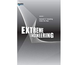 Extreme Engineering Season 1 - Episode 6: Tunneling Under the Alps