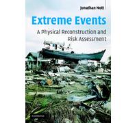 Extreme Events : A Physical Reconstruction and Risk Assessment