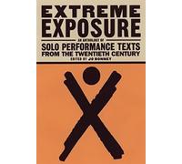 Extreme Exposure: Solo Performance Texts from the Twentieth Century
