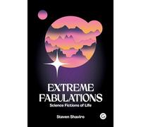 Extreme Fabulations: Science Fictions of Life