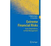 Extreme Financial Risks: From Dependence to Risk Management by Yannick Malevergn