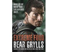 Extreme Food - What to eat when your life depends on it...