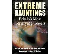 Extreme Hauntings: Britain's Most Terrifying Ghosts