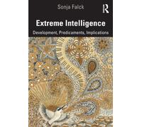 Extreme Intelligence : Development, Predicaments, Implications