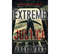 Extreme Justice (An Axel Strike Action Thriller-Book 1)