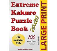 Extreme Kakuro Puzzle Book: 100 Large Print Cross Sums (20x20) Puzzles : For Geniuses Only: 12 (Puzzles Books Series)