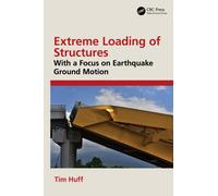 Extreme Loading of Structures : With a Focus on Earthquake Ground Motion