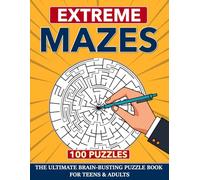 Extreme Mazes for Adults & Teens: 100+ Super Hard Maze Puzzles to Push Your Focus, Patience & Problem-Solving Limits