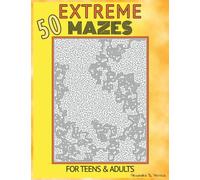 Extreme Mazes for Teens and Adults: 50 Hard Mazes | Part 1 | Difficult Puzzle Book for Ambitious Teenagers and Clever Grown-Ups