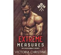 Extreme Measures: An Executioners MC Novel (Executioners Motorcycle Series)