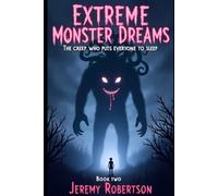 Extreme Monster Dreams: #2. The Creep Who Puts Everyone to Sleep