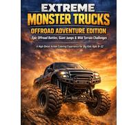 EXTREME MONSTER TRUCKS: OFFROAD ADVENTURE EDITION Epic Offroad Battles, Giant Jumps & Wild Terrain Challenges High-Detail Coloring Book for Big Kids Ages 8-12