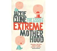 Extreme Motherhood: The Triplet Diaries
