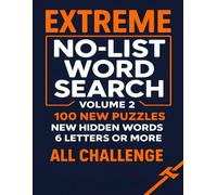 Extreme No-List Word Search Volume 2: 100 Brutal New Puzzles. No Word Lists. No Help. No Mercy.