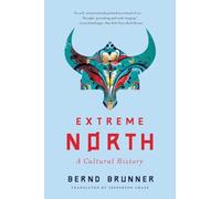 Extreme North : A Cultural History
