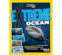 Extreme Ocean: Amazing Animals, High-tech Gear, Record-breaking Depths, and More