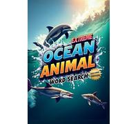 Extreme Ocean Animal Word Search (Second Edition): Explore the Depths with These 50 Fun & Brain-Boosting Puzzles plus 10 Bonus Coloring Pages!