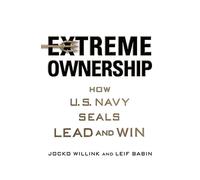 Extreme Ownership: How U.S. Navy Seals Lead and Win