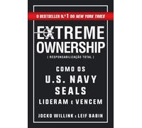 Extreme Ownership | Responsabilização Total Como os U. S. Navy Seals lideram e vencem