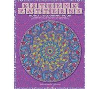 Extreme Patterns Colouring Book: Super complicated patterns for the colouring connoisseur