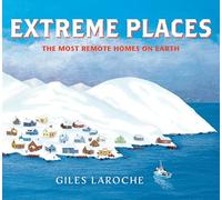 Extreme Places: The Most Remote Homes on Earth