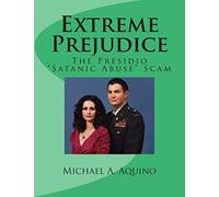 Extreme Prejudice: The Presidio "Satanic Abuse" Scam