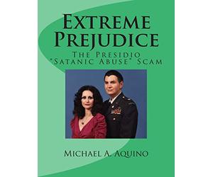 Extreme Prejudice: The Presidio "Satanic Abuse" Scam