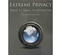 Extreme Privacy: What It Takes to Disappear