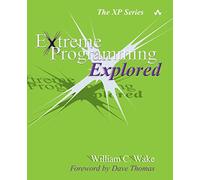 Extreme Programming Explored (Xp Series)
