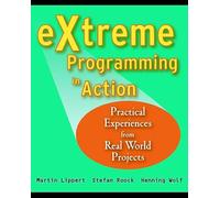 eXtreme Programming in Action: Practical Experiences from Real World Projects