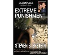 Extreme Punishment: The Chilling True Story of Acclaimed Law Professor Dan Markel's Murder