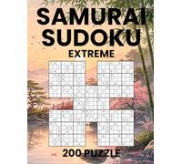 Extreme Samurai Sudoku Puzzle Book for Adults: 1000 Very Hard Overlapping Sudoku with 200 Samurai Sudoku Puzzles with Solutions | Ultimate Logic Challenges for Expert Sudoku Solvers