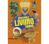 Extreme Science: Incredible Living Things