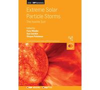 Extreme Solar Particle Storms: The hostile Sun