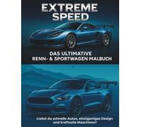 "Extreme Speed - Das ultimative Renn- & Sportwagen Malbuch für Kinder & Erwachsene": A4 Format. Über 50 faszinierende Malvorlagen: Supersportwagen, ... Alters (Malbücher in verschiedene größen)