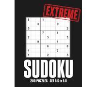 Extreme Sudoku: 200 Hardest Sudoku Puzzles for Adults, SER 8.5 to 9.0 Rated, Four Per Page, Answers in Back (Pixel Wizard Calibrated)