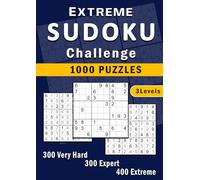 Extreme Sudoku Challenge: 1000 Very Hard, Expert & Extreme Puzzles for Elite Logic Solvers